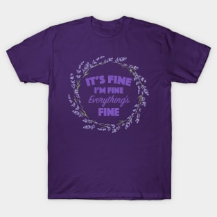 Everything's Fine T-Shirt